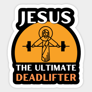 Jesus The Ultimate Deadlifter | Weightlifter & Bodybuilder design Sticker